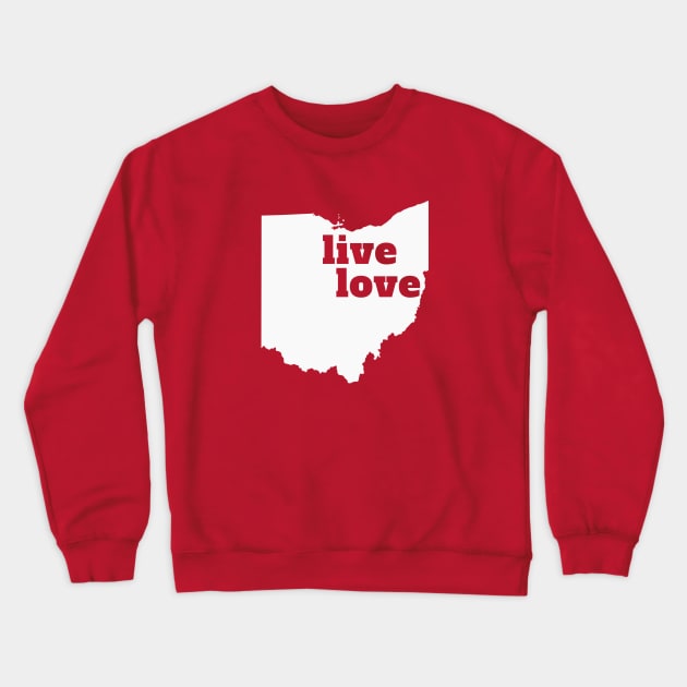 Ohio - Live Love Ohio Crewneck Sweatshirt by Yesteeyear